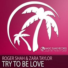 Roger Shah &amp; Zara Taylor - Try To Be Love (NeoCJay Remix)