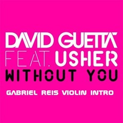 David Guetta - Without You ( Gabriel Reis Violin Intro) FREE DOWLOAD .bootleg