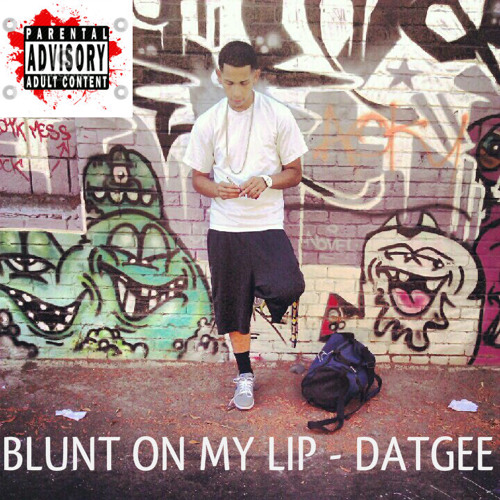DatGee & YTC ft De Anthony DMP - BLUNT ON MY LIP