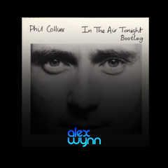 Phil Collins - In The Air Tonight (Alex Wynn Bootleg)