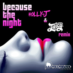 Because The Night - Holly-J & Juicy Remix [Out Now On Beatport || Phethouse Records]