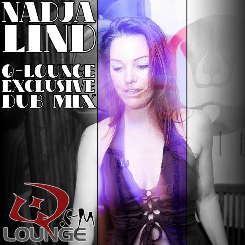 Nadja Lind - Q-Lounge Exclusive Dub Mix (www.Q-Lounge.fm)