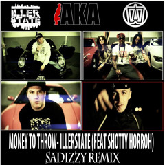 Illerstate Ft. Shotty Horroh - Money Thow Throw (Sadizzy Remix)