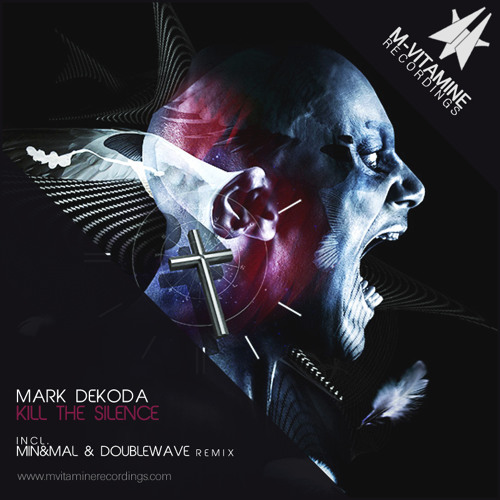 Mark Dekoda - Kill The Silence (Min&Mal & Doublewave Remix) [M-Vitamine Recordings]