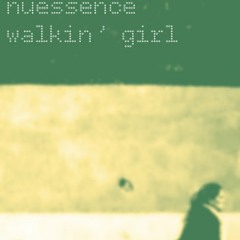 Nuessence - Walkin' Girl