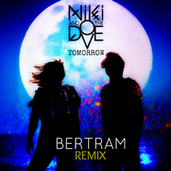 Niki & The Dove - Tomorrow (Bertram Remix)