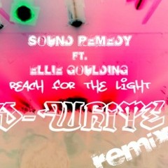 Sound Remedy Ft. Ellie Goulding - Reach For The Lights (D-White Remix)