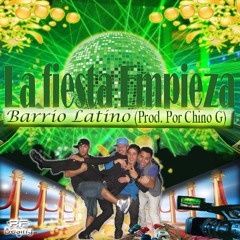 La fiesta empieza  - Barrio Latino(prod. por Chino G)