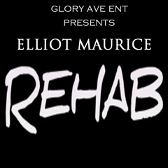 ELLIOT MAURICE "REHAB" PROD BY SO FOR REAL PRODUCTIONS