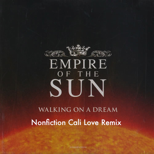 Walking On A Dream - Empire of the Sun (Nonfiction Cali Love Remix)