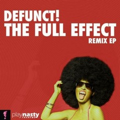 Defunct! - The Full Effect (Riquendy Remix) [Play Nasty] OUT NOW