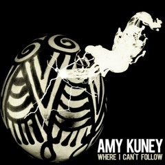 Amy Kuney - Where I Can't Follow