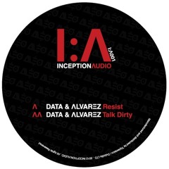 Inception:Λudio - DATA & ΛLVΛRΞZ - Talk Dirty - IA001 (Out Now Vinyl & MP3)