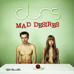 Durs - Mad Desires EP - Preview - Out Now At Beatport!