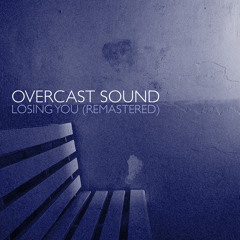 Overcast Sound - Losing You