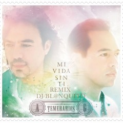 LOS TEMERARIOS - MI VIDA SIN TI REMIX DJ BL@NQUTO 2012