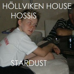 Höllviken House Hossis - Stardust feat Wallace, Spencer OJ Luchtwig and Messiah White