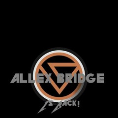 Allex Bridge - Is Back (Original Mix)
