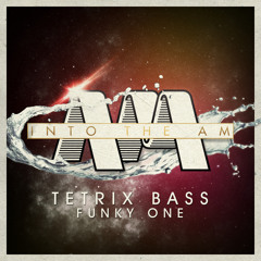 Tetrix Bass - Funky One (Out Now On Beatport @ Into The Am Records)