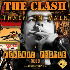 The Clash - Train in Vain ( GENERIC PEOPLE fix-up)