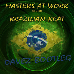 Masters At Work - Brazilian Beat (Davez Bootleg)