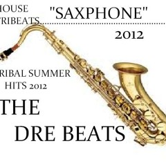 THE DRE BEATS-SAXPHONE 2K12 (ORIGINAL MIX)