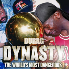 Durag Dynasty - The World's Most Dangerous