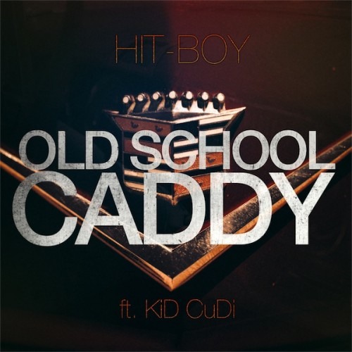 Hit Boy - Old School Caddy ft. KiD CuDi