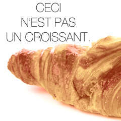 Ceci N'est Pas Un Croissant