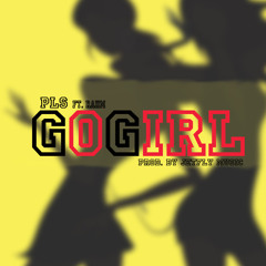 PLS - Go Girl ft. Rahm ( Prod. by JetFly Music )
