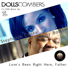Dolls Combers with Stephanie Cooke & Kenny Bobien - Love's Been Right Here, Father (FJ OSH Mash Up)