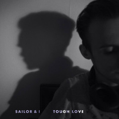 Sailor And I - Tough Love - Thery & Mog Remix