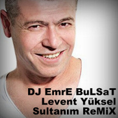 DJ EmrE BuLSaT - Levent Yüksel - Sultanım (ReMiX) 2012