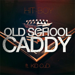Hit-Boy - Old School Caddy (Feat. KiD CuDi)