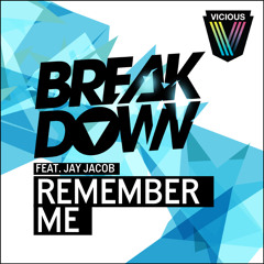 [OUT NOW ON VICIOUS] Breakdown - Remember Me ft. Jay Jacob