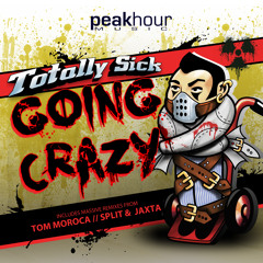 Totally Sick - Going Crazy (Split & Jaxta Rmx)