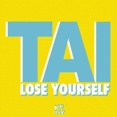 TAI - Lose Yourself (Original Mix) [Dim Mak Records]