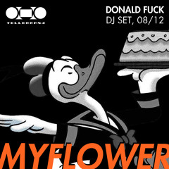 Donald Fuck - Myflower (DJ Set 08/12)