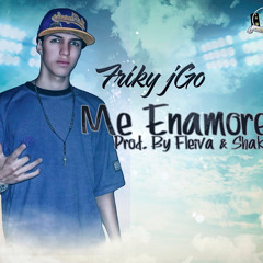 Friky JGo - Me Enamore [ Prod By Fleiva Records ]