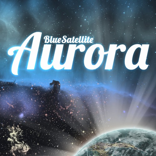 Blue Satellite - Aurora.Pt I(Kill The Hero Remix)