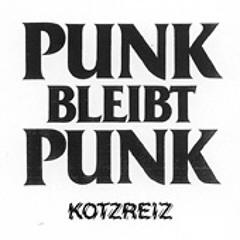 KOTZREIZ Punk bleibt Punk