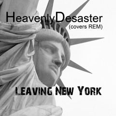 HeavenlyDesaster (covers REM) - Leaving New York