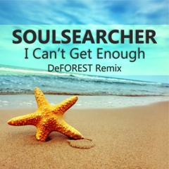 Soulsearcher - I Can't Get Enough (DeFOREST Bootleg)