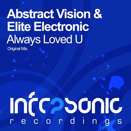 Abstract Vision & Elite Electronic - Always Loved U