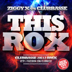 Clubbasse vs ZiggyX - This Rox (Clubbasse bootleg 2k12 Rmx)