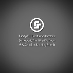 Gotye - Somebody That I Used To Know Feat. Kimbra (rZ & Suhaib's Bootleg Remix)