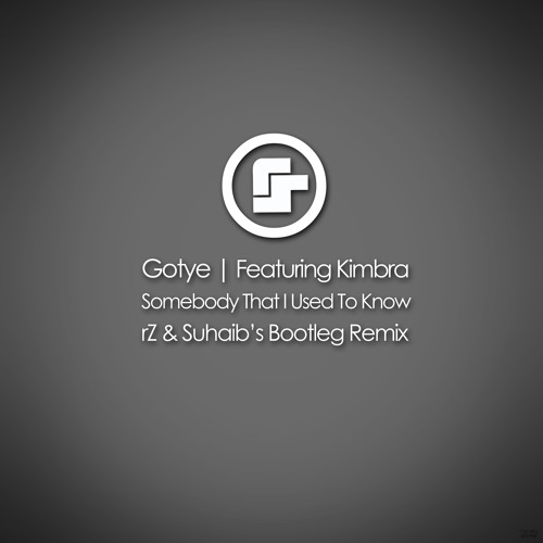 Gotye - Somebody That I Used To Know Feat. Kimbra (rZ & Suhaib's Bootleg Remix)