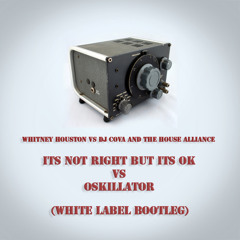 Whitney Houston - Its Not Right VS Oskillator DJ Cova & House Alliance