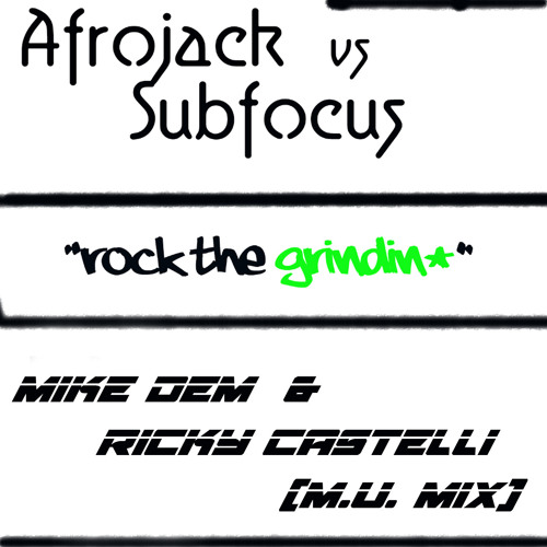 Afrojack vs Subfocus - Rock the Grindin (Mike Dem & Ricky Castelli M.U.Mix)