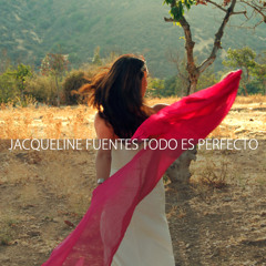 Jacqueline Fuentes - Todo es Perfecto
